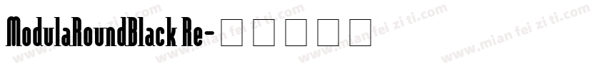 ModulaRoundBlack Re字体转换